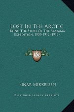 Lost In The Arctic: Being The Story Of The Alabama Expedition, 1909-1912 (1913)