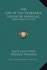 The Life of the Venerable Louise de Marillac: Mademoiselle Le Gras