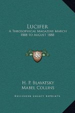 Lucifer: A Theosophical Magazine March 1888 to August 1888