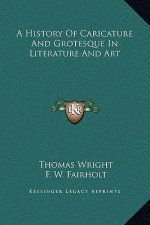 A History Of Caricature And Grotesque In Literature And Art
