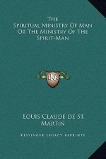 The Spiritual Ministry Of Man Or The Ministry Of The Spirit-Man