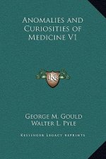 Anomalies and Curiosities of Medicine V1