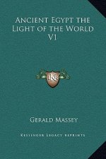 Ancient Egypt the Light of the World V1