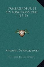 L'Ambassadeur Et Ses Fonctions Part 1 (1715)