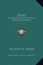 Food: Its Influence as a Factor in Disease and Health