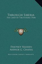 Through Siberia: The Land Of The Future (1914)