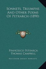 Sonnets, Triumphs And Other Poems Of Petrarch (1890)