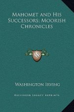 Mahomet and His Successors; Moorish Chronicles