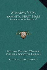 Atharva-Veda Samhita First Half: Introduction, Books 1-7