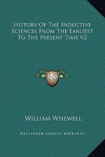 History Of The Inductive Sciences From The Earliest To The Present Time V2
