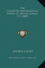 The Collected Mathematical Papers Of Arthur Cayley V11 (1889)