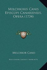 Melchioris Canis Episcopi Canariensis, Opera (1734)