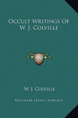 Occult Writings Of W. J. Colville