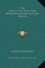 The Life Of The Devil And Religious Inventions And Frauds