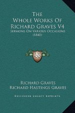 The Whole Works Of Richard Graves V4: Sermons On Various Occasions (1840)
