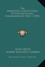 The Annotated Constitution Of The Australian Commonwealth Part 1 (1901)