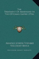 The Treatment Of Armenians In The Ottoman Empire (1916)