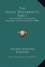 The Secret Doctrine V2, Part 1: The Synthesis Of Science, Religion, And Philosophy (1888)