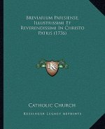 Breviarium Parisiense, Illustrissimi Et Reverendissimi In Christo Patris (1736)