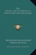 The Sexual Life of Savages in North Western Melanesia