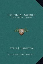 Colonial Mobile: An Historical Study
