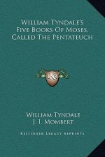 William Tyndale's Five Books Of Moses, Called The Pentateuch