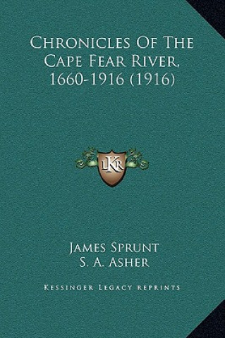 Chronicles Of The Cape Fear River, 1660-1916 (1916)