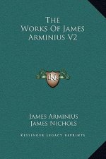 The Works Of James Arminius V2