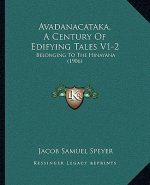 Avadanacataka, A Century Of Edifying Tales V1-2: Belonging To The Hinayana (1906)