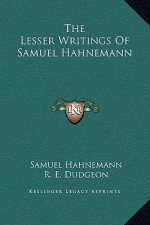 The Lesser Writings Of Samuel Hahnemann
