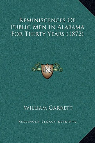 Reminiscences Of Public Men In Alabama For Thirty Years (1872)