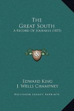 The Great South: A Record Of Journeys (1875)
