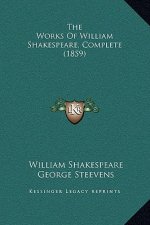 The Works Of William Shakespeare, Complete (1859)