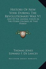 History Of New York During The Revolutionary War V1: And Of The Leading Events In The Other Colonies At That Period