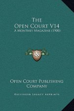The Open Court V14: A Monthly Magazine (1900)