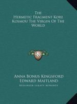 The Hermetic Fragment Kore Kosmou The Virgin Of The World