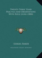 Twenty-Three Years Practice And Observations With Rifle Guns (1804)