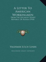 A Letter To American Workingmen: From The Socialist Soviet Republic Of Russia (1918)