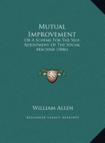 Mutual Improvement: Or a Scheme for the Self-Adjustment of the Social Machine (1846)