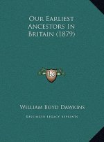 Our Earliest Ancestors In Britain (1879)