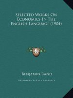 Selected Works On Economics In The English Language (1904)