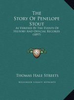 The Story Of Penelope Stout: As Verified By The Events Of History And Official Records (1897)
