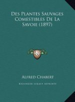 Des Plantes Sauvages Comestibles De La Savoie (1897)