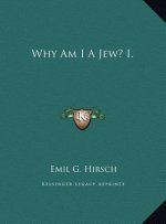 Why Am I A Jew? I.