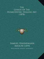 The Genius Of The Homeopathic Healing Art (1878)