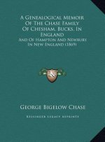 A Genealogical Memoir Of The Chase Family Of Chesham, Bucks, In England: And Of Hampton And Newbury In New England (1869)