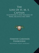 The Loss Of H. M. S. Captain: Illustrating A New Principle Of Naval Architecture (1870)