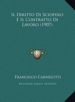 Il Diritto Di Sciopero E Il Contratto Di Lavoro (1907)
