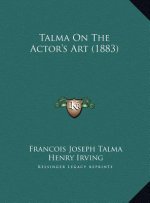 Talma On The Actor's Art (1883)