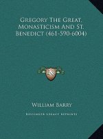 Gregory The Great, Monasticism And St. Benedict (461-590-6004)